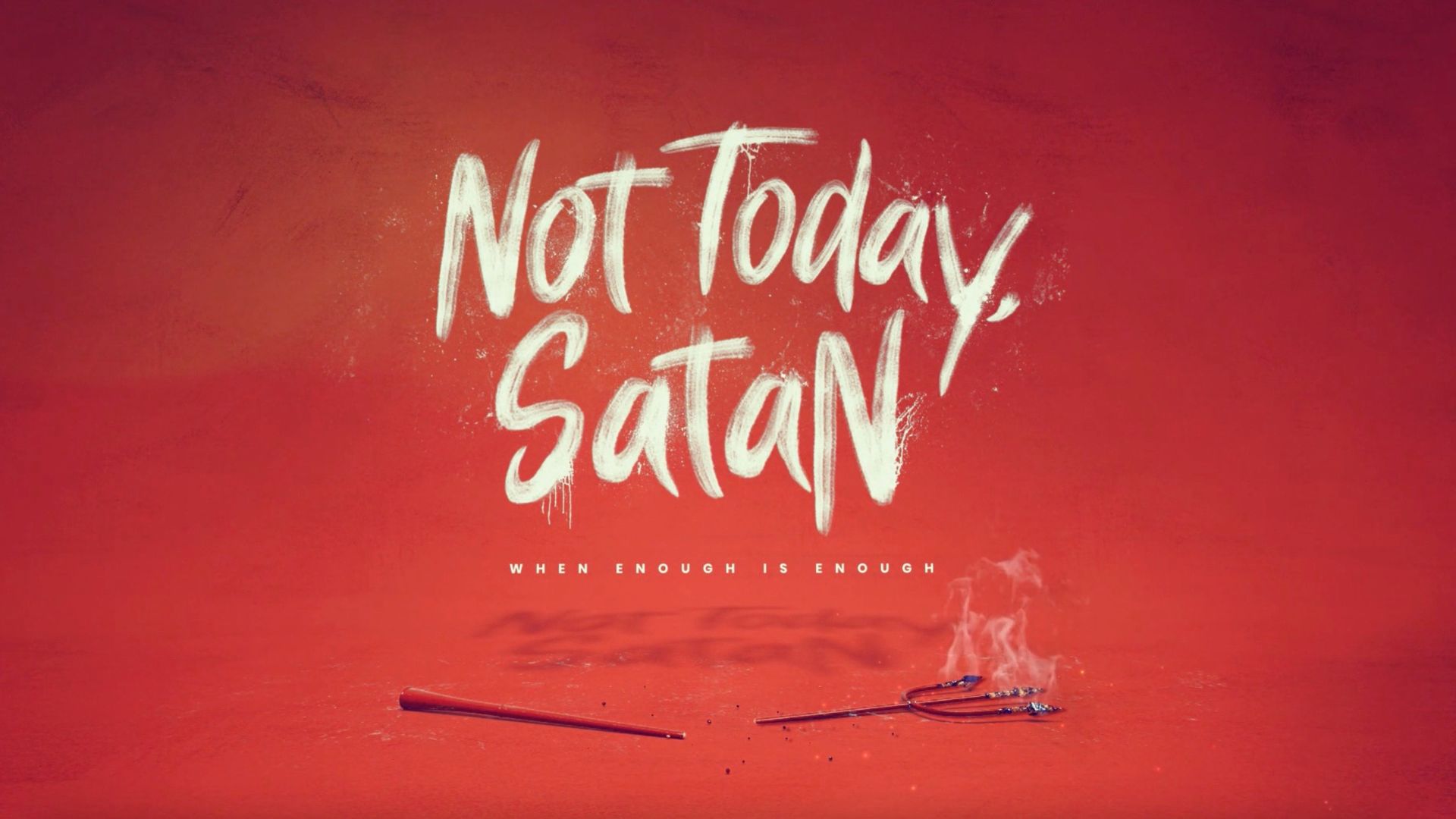 Not Today Satan Wk4